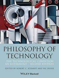 Philosophy of technology: the technological condition : an anthology
