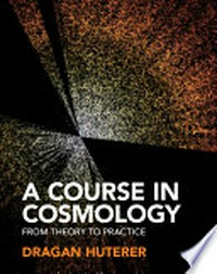 A course in cosmology: from theory to practice