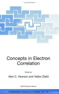 Concepts in electron correlation: proceedings of the NATO Advanced Research workshop on Concepts in Electronic Correlation, Hvar, Croatia, September 29 - October 3, 2002