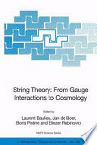 String Theory: From Gauge Interactions to Cosmology: Proceedings of the NATO Advanced Study Institute on String Theory: From Gauge Interactions to Cosmology Cargèse, France 7-19 June 2004