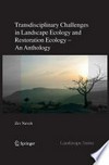 Transdisciplinary Challenges in Landscape Ecology and Restoration Ecology: An Anthology with Forewords by E. Laszlo and M. Antrop and Epilogue by E. Allen