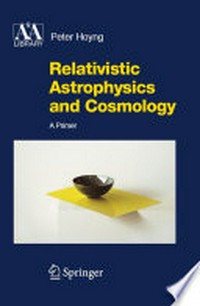 Relativistic Astrophysics and Cosmology: A Primer