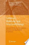 Cellulose: Molecular and Structural Biology: Selected Articles on the Synthesis, Structure, and Applications of Cellulose
