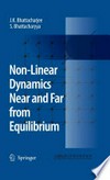 Non-Linear Dynamics Near and Far from Equilibrium