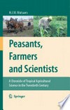 Peasants, Farmers And Scientists: A Chronicle of Tropical Agricultural Science in the Twentieth Century /