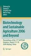 Biotechnology and Sustainable Agriculture 2006 and Beyond: Proceedings of the 11th IAPTC&B Congress, August 31-18, 2006 Beijing, China