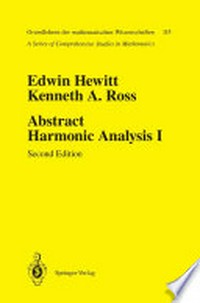 Abstract Harmonic Analysis: Volume I Structure of Topological Groups Integration Theory Group Representations