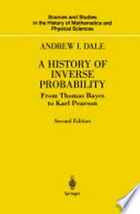 A History of Inverse Probability: From Thomas Bayes to Karl Pearson /