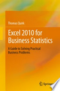 Excel 2010 for Business Statistics: A Guide to Solving Practical Business Problems