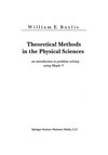 Theoretical Methods in the Physical Sciences: An introduction to problem solving using Maple V /