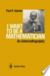 I Want to be a Mathematician: An Automathography /