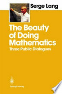 The Beauty of Doing Mathematics: Three Public Dialogues 