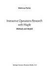 Interactive Operations Research with Maple: Methods and Models /