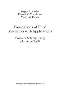 Foundations of Fluid Mechanics with Applications: Problem Solving Using Mathematica® 