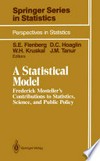 A Statistical Model: Frederick Mosteller’s Contributions to Statistics, Science, and Public Policy 