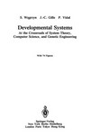 Developmental System: At the Crossroads of System Theory, Computer Science, and Genetic Engineering /