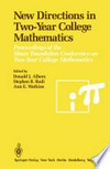New Directions in Two-Year College Mathematics: Proceedings of the Sloan Foundation Conference on Two-Year College Mathematics, held July 11–14 at Menlo College in Atherton, California /