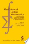 The Future of College Mathematics: Proceedings of a Conference/Workshop on the First Two Years of College Mathematics /