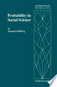 Probability in Social Science: Seven Expository Units Illustrating the Use of Probability Methods and Models, with Exercises, and Bibliographies to Guide Further Reading in the Social Science and Mathematics Literatures /