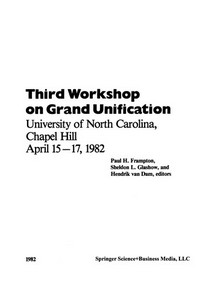Third Workshop on Grand Unification: University of North Carolina, Chapel Hill April 15–17, 1982 /