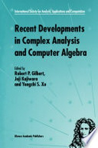 Recent Developments in Complex Analysis and Computer Algebra: This conference was supported by the National Science Foundation through Grant INT-9603029 and the Japan Society for the Promotion of Science through Grant MTCS-134 