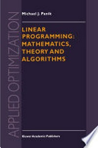 Linear Programming: Mathematics, Theory and Algorithms