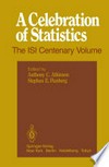 A Celebration of Statistics: The ISI Centenary Volume A Volume to Celebrate the Founding of the International Statistical Institute in 1885 /