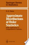 Approximate Distributions of Order Statistics: With Applications to Nonparametric Statistics 