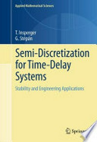 Semi-Discretization for Time-Delay Systems: Stability and Engineering Applications /