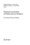 Natural locomotion in fluids and on surfaces Natural Locomotion in Fluids and on Surfaces: swimming, flying, and sliding Swimming, Flying, and Sliding