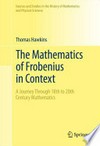 The Mathematics of Frobenius in Context: A Journey Through 18th to 20th Century Mathematics 