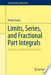 Limits, Series, and Fractional Part Integrals: Problems in Mathematical Analysis 