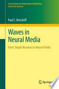 Waves in Neural Media: From Single Neurons to Neural Fields