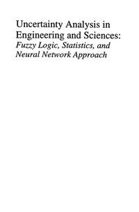 Uncertainty Analysis in Engineering and Sciences: Fuzzy Logic, Statistics, and Neural Network Approach