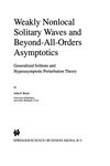 Weakly Nonlocal Solitary Waves and Beyond-All-Orders Asymptotics: Generalized Solitons and Hyperasymptotic Perturbation Theory /