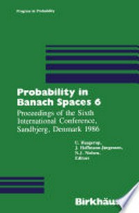 Probability in Banach Spaces 6: Proceedings of the Sixth International Conference, Sandbjerg, Denmark 1986 /