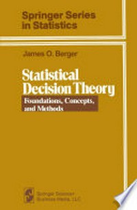 Statistical Decision Theory: Foundations, Concepts, and Methods /