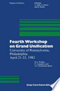 Fourth Workshop on Grand Unification: University of Pennsylvania, Philadelphia April 21–23, 1983 