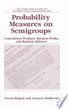 Probability Measures on Semigroups: Convolution Products, Random Walks, and Random Matrices 