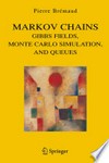Markov Chains: Gibbs Fields, Monte Carlo Simulation, and Queues /