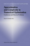 Approximation and Complexity in Numerical Optimization: Continuous and Discrete Problems /