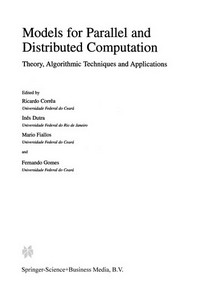 Models for Parallel and Distributed Computation: Theory, Algorithmic Techniques and Applications /