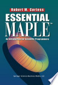Essential Maple: An Introduction for Scientific Programmers /
