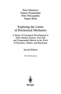 Exploring the Limits of Preclassical Mechanics: A Study of Conceptual Development in Early Modern Science: Free Fall and Compounded Motion in the Work of Descartes, Galileo, and Beeckman /