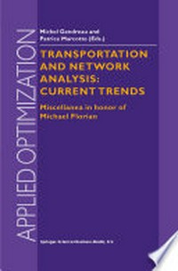 Transportation and Network Analysis: Current Trends: Miscellanea in honor of Michael Florian /