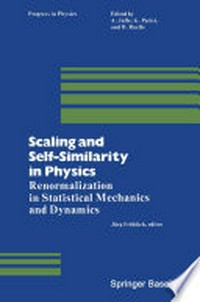 Scaling and Self-Similarity in Physics: Renormalization in Statistical Mechanics and Dynamics 