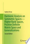 Harmonic Analysis on Symmetric Spaces—Higher Rank Spaces, Positive Definite Matrix Space and Generalizations