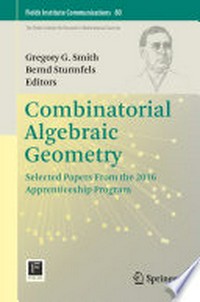 Combinatorial Algebraic Geometry: Selected Papers From the 2016 Apprenticeship Program /