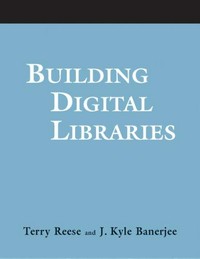 Building digital libraries: a how-to-do-it manual