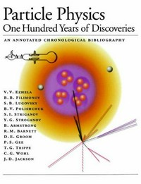 Particle physics: one hundred years of discoveries : an annotated chronological bibliography